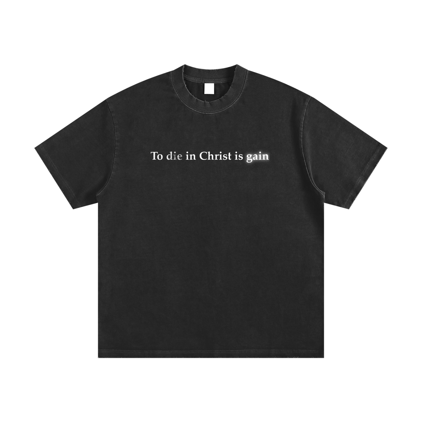 Black t-shirt with white text "To die in Christ is gain" on the front. Jesus Christ graphic T-shirt