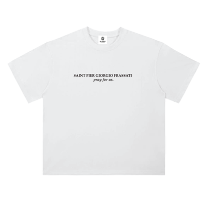 White t-shirt with black text; "Saint Giorgio Frassati Pray for us" on a white background